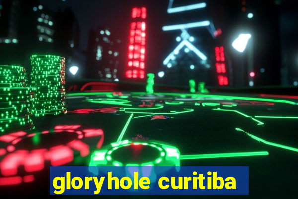 gloryhole curitiba